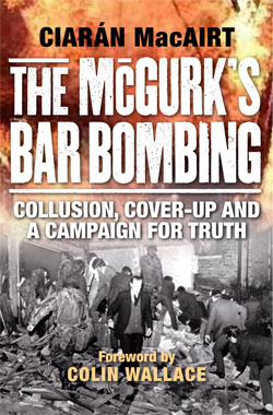The McGurk's Bar Bombing: Collusion, Cover-Up and a Campaign for Truth